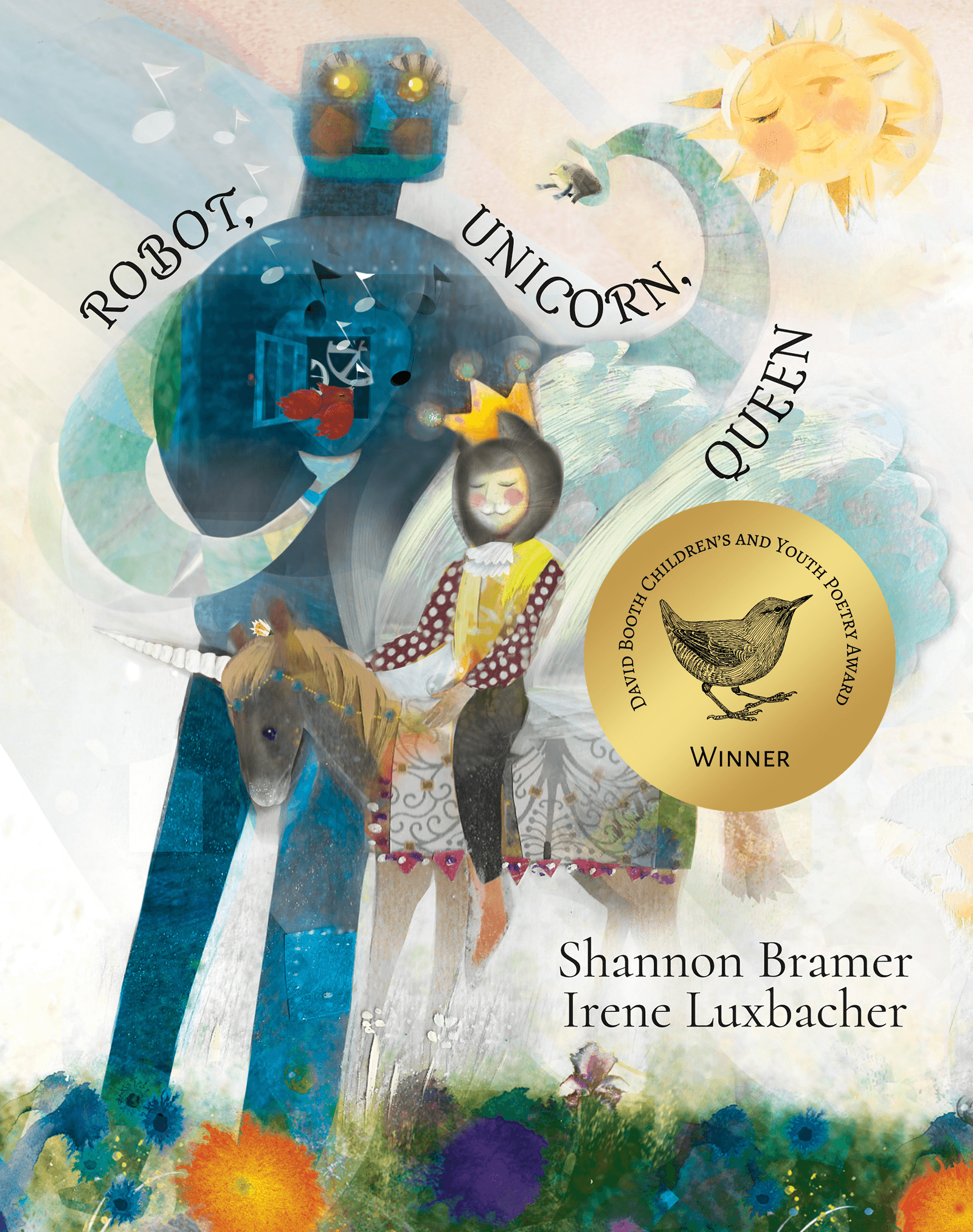 Robot, Unicorn, Queen: Poems for You and Me