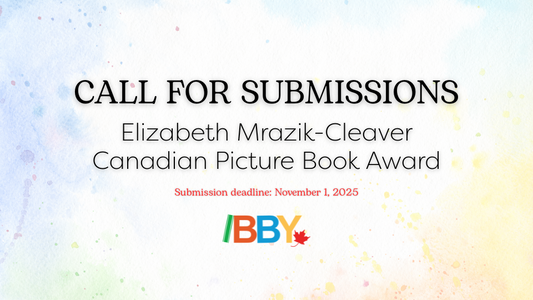 Digital graphic. Text reads "CALL FOR SUBMISSIONS. Elizabeth Mrazik-Cleaver Canadian Picture Book Award. Submission deadline: November 1, 2025." Featured is the IBBY Canada logo bottom centre.
