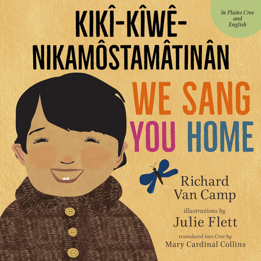 We Sang You Home / kikî-kîwê-nikamôstamâtinân Cover Image