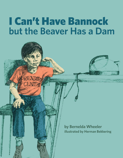 I Can't Have Bannock but the Beaver Has a Dam Cover Image