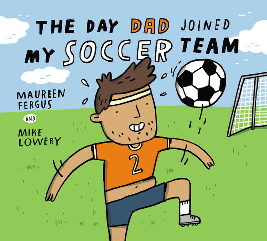 Day Dad Joined My Soccer Team, The Day My Dad Joined the Soccer Team Cover Image