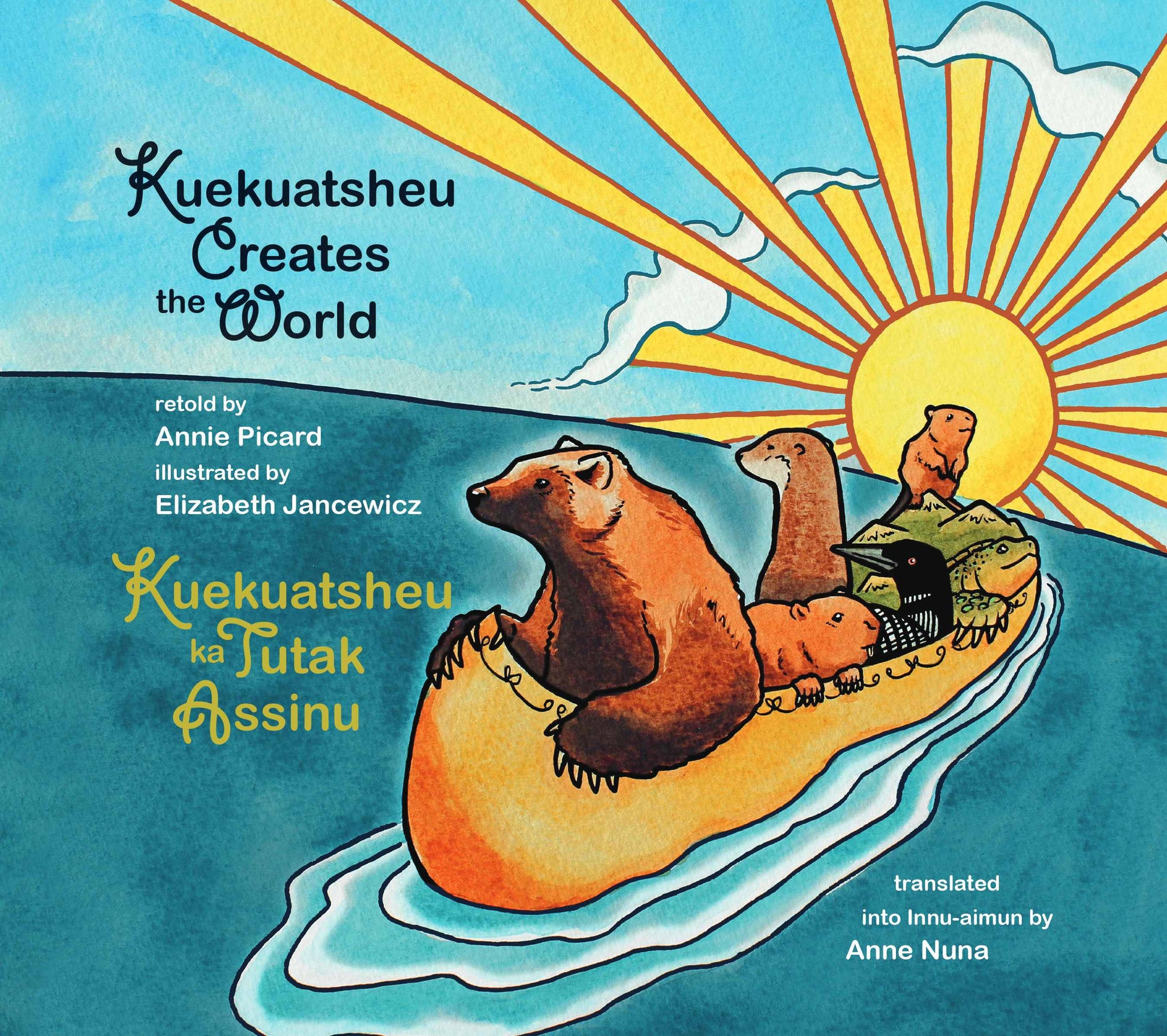 Kuekuatsheu Creates the World / Kuekuatsheu ka Tutak Assinu Cover Image