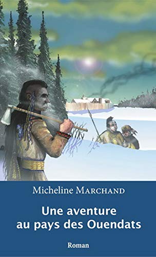 Une aventure au pays des Ouendats Cover Image