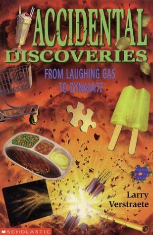 Accidental Discoveries: From Laughing Gas to Dynamite