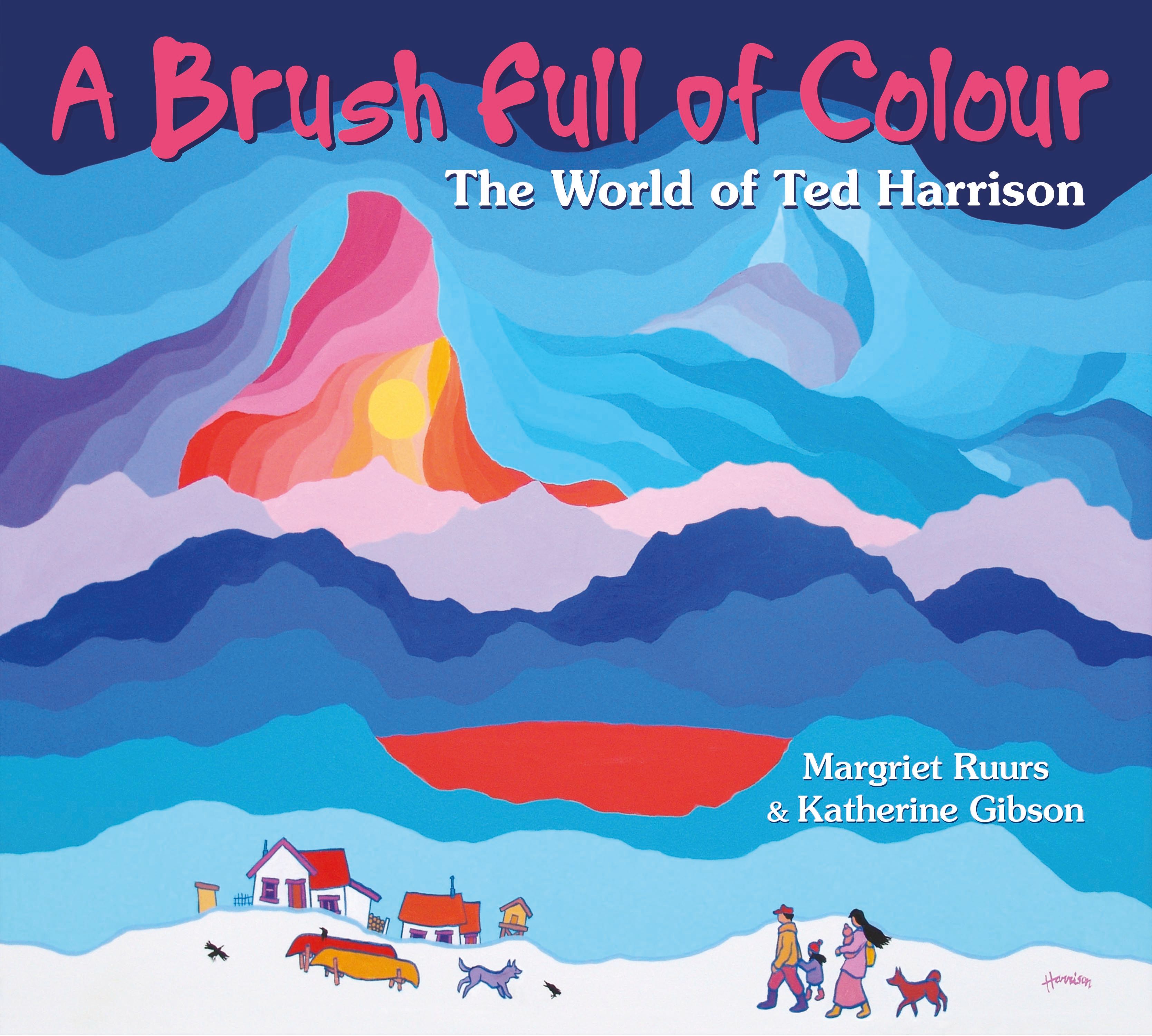 A Brush Full of Colour: The World of Ted Harrison