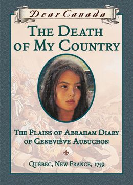 The Death of My Country: The Plains of Abraham Diary of Geneviève Aubuchon