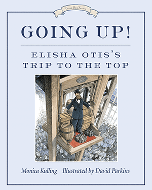 Going Up! Elisha Otis's Trip to the Top