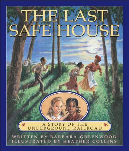 The Last Safehouse: A Story of the Underground Railroad