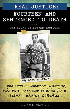 Real Justice: Fourteen and Sentenced to Death-The Story of Steven Truscott