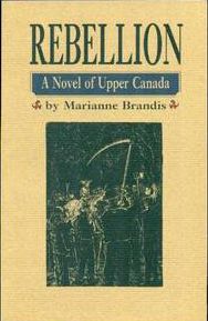 Rebellion: A Novel of Upper Canada