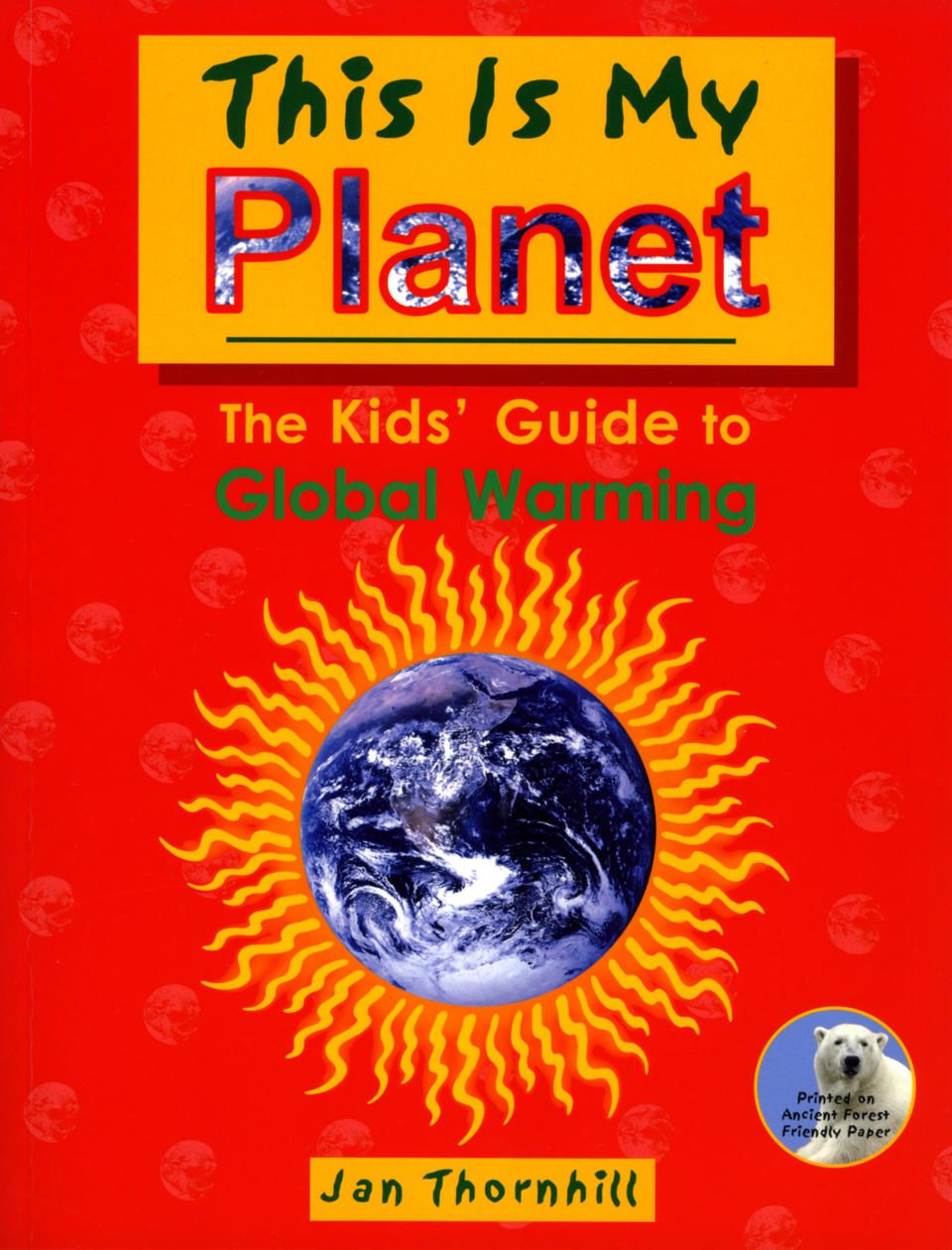 This Is My Planet: The Kids' Guide to Global Warming